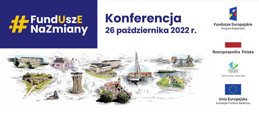 Konferencja RPO: Fundusze Europejskie dla Warmii i Mazur. Aktualne kompetencje – satysfakcjonująca praca, pozytywne relacje