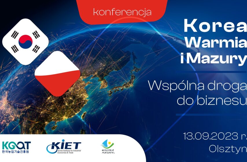 Olsztyn w centrum wydarzeń koreańsko-polskiej współpracy biznesowej. Zaproszenie do serca Warmii i Mazur