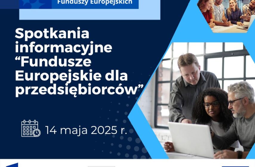 Spotkania informacyjne „Fundusze Europejskie dla przedsiębiorców”