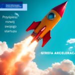 Przyspiesz rozwój swojego startupu ze „Strefą Akceleracji”.