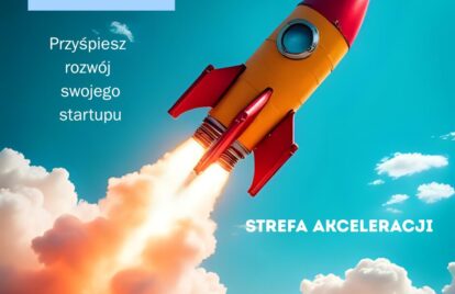 Przyspiesz rozwój swojego startupu ze „Strefą Akceleracji”.