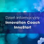 InnoStart i nowe środki dla przedsiębiorców po Innovation Coach – 6.02.2026 r. spotkanie online
