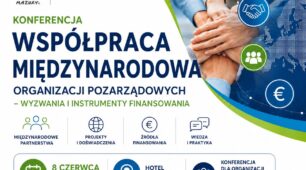Konferencja dla NGO: Współpraca międzynarodowa organizacji pozarządowych – wyzwania i instrumenty finansowania