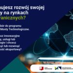 Polskie Mosty Technologiczne 2026 – wsparcie dla MŚP planujących ekspansję zagraniczną