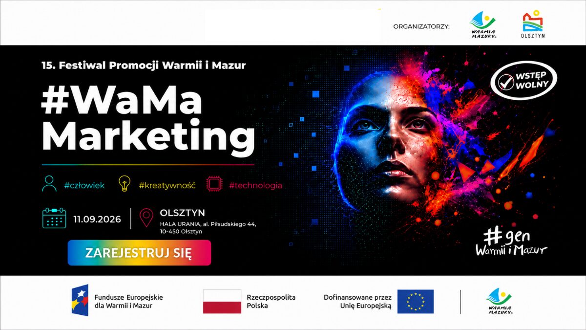 Zdobądź inspiracje i nowe spojrzenie na komunikację. Festiwal Promocji Warmii i Mazur oraz #WaMaMarketing po raz pierwszy razem