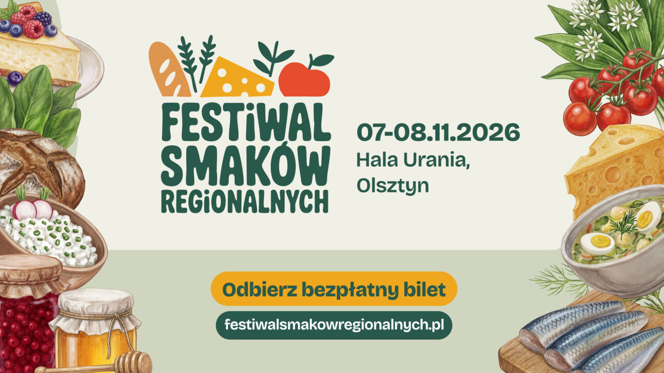 Czas na prawdziwe, lokalne smaki – Festiwal Smaków Regionalnych po raz pierwszy w Olsztynie.